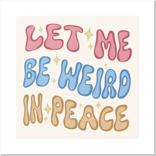 Let Me Be Weird In Peace Posters and Art